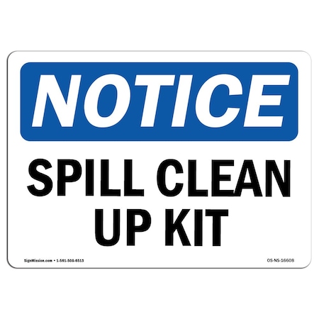 Signmission Safety Sign, OSHA Notice, 12" Height, Aluminum, NOTICE Spill Clean Up Kit Sign, Landscape OS-NS-A-1218-L-16608